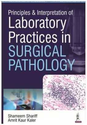 Principles And Interpretation Of Laboratory Practices In Surgical Pathology