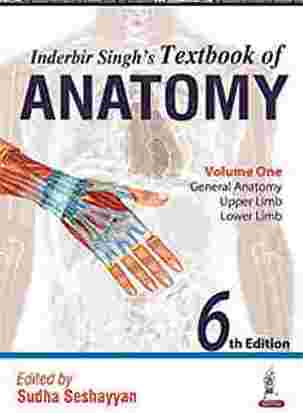 Inderbir Singh’s Textbook Of Anatomy Vol.1,General Anatomy,Upper Limb, Lower Limb 6th/2016
